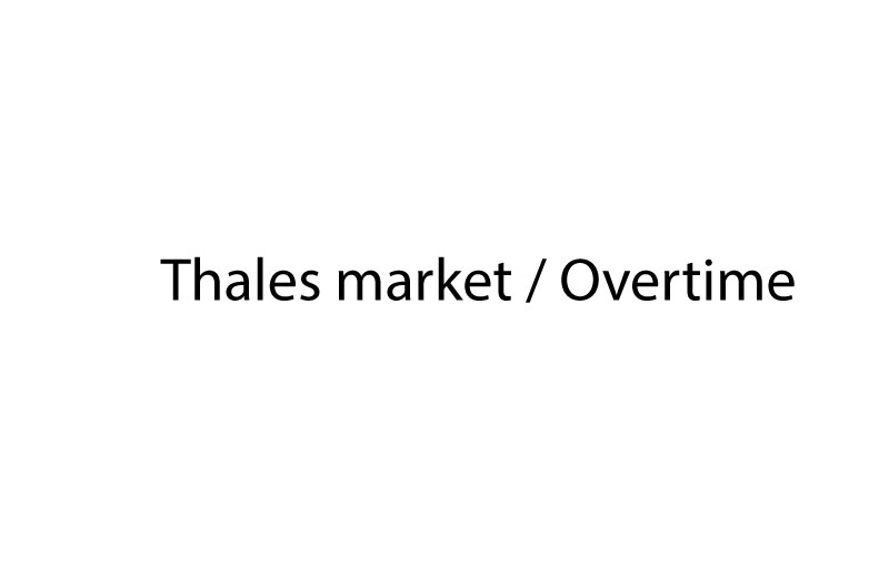Thales market / Overtime